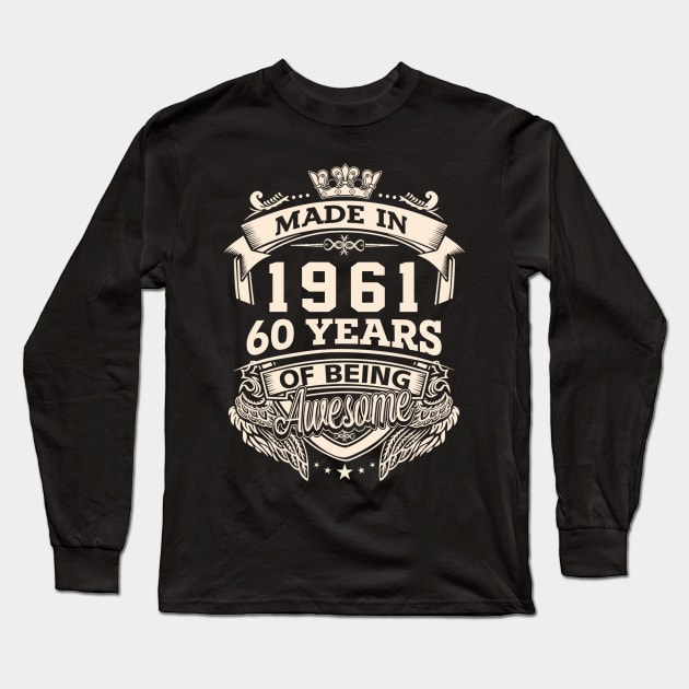 Made In 1961 60 Years Of Being Awesome Long Sleeve T-Shirt by Vladis